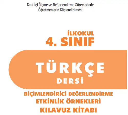 4. Sınıf Türkçe Biçimlendirici Değerlendirme Etkinlik Örnekleri Kılavuz Kitabı