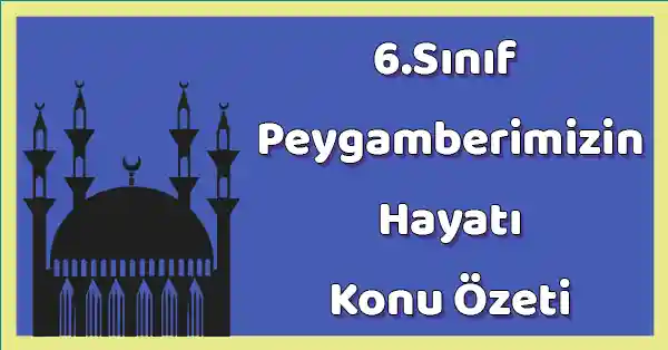 6. Sınıf Peygamberimizin Hayatı - Ayetlerin Diliyle Sahabe - Konu Özeti - pdf