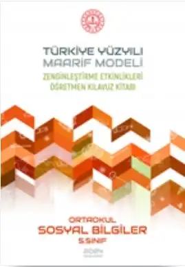 5. Sınıf Sosyal Bilgiler - Maarif Modeli Zenginleştirme Etkinlikleri Öğretmen Kılavuz Kitabı