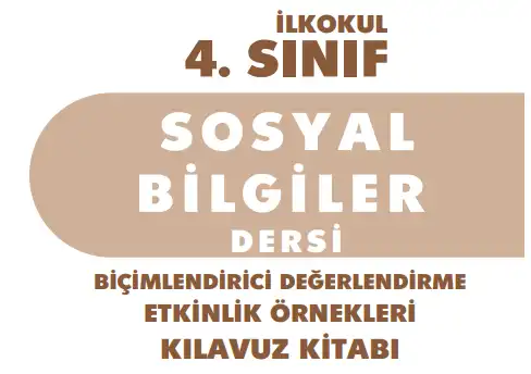 4. Sınıf Sosyal Bilgiler Biçimlendirici Değerlendirme Etkinlik Örnekleri Kılavuz Kitabı