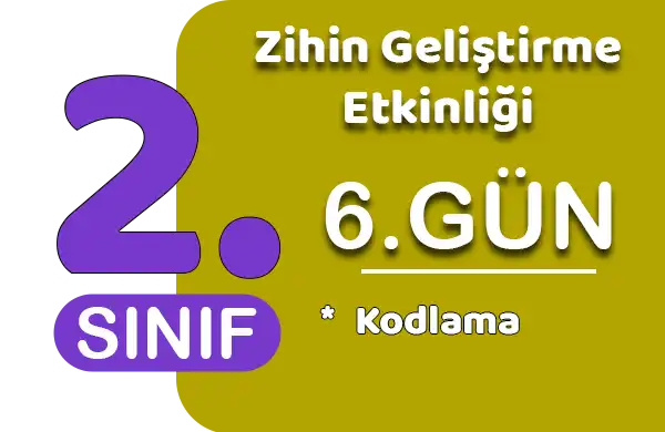 2. Sınıf Zihin Geliştirme Etkinliği 6 (Kodlama)