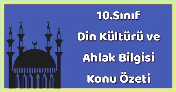 10. Sınıf Din Kültürü ve Ahlak Bilgisi - 4. Ünite - Ahlaki Tutum ve Davranışlar - Konu Özeti - pdf