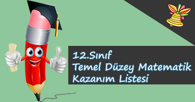 12. Sınıf Temel Düzey Matematik Kazanım Listesi