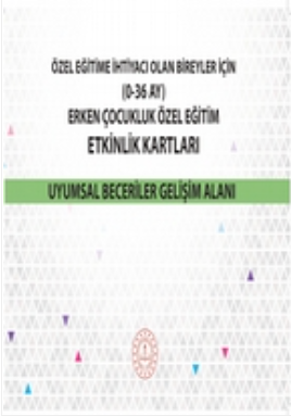 Erken Çocukluk Özel Eğitim Etkinlik Kartları (0-36 Ay) Uyumsal Beceriler Gelişim Alanı pdf indir