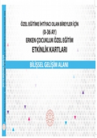 Erken Çocukluk Özel Eğitim Etkinlik Kartları (0-36 Ay) Bilişsel Gelişim Alanı pdf indir