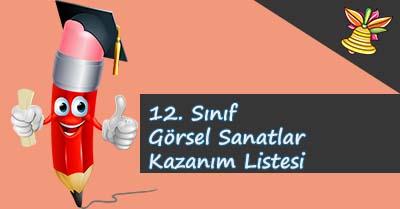 12. Sınıf Görsel Sanatlar Kazanım Listesi