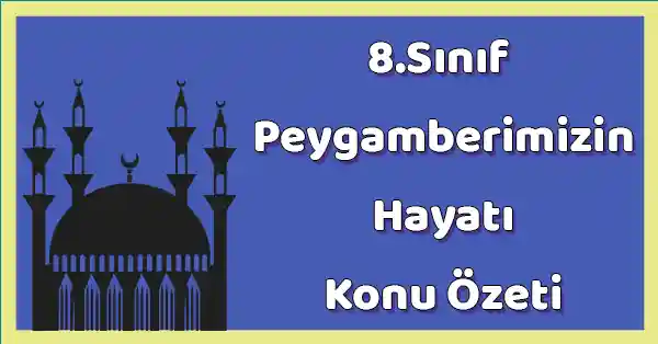 8. Sınıf Peygamberimizin Hayatı - 4. Ünite Bir Hadis Öğreniyorum Konu Özeti