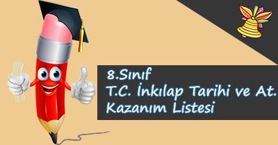 8. Sınıf T.C. İnkılap Tarihi ve Atatürkçülük Kazanım Listesi