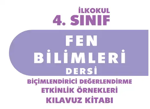 4. Sınıf Fen Bilimleri Biçimlendirici Değerlendirme Etkinlik Örnekleri Kılavuz Kitabı