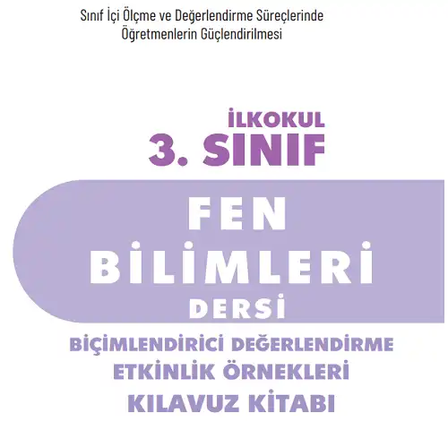 3. Sınıf Fen Bilimleri Biçimlendirici Değerlendirme Etkinlik Örnekleri Kılavuz Kitabı