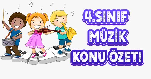 4. Sınıf Müzik - Ders Kitabı Özeti - pdf