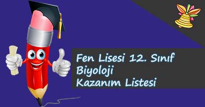 Fen Lisesi 12. Sınıf Biyoloji Kazanım Listesi