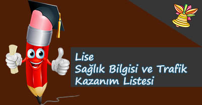 Lise Sağlık Bilgisi ve Trafik Kültürü Kazanım Listesi