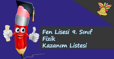 Fen Lisesi 9. Sınıf Fizik Kazanım Listesi