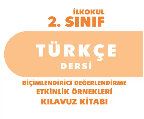 2. Sınıf Türkçe Biçimlendirici Değerlendirme Etkinlik Örnekleri Kılavuz Kitabı