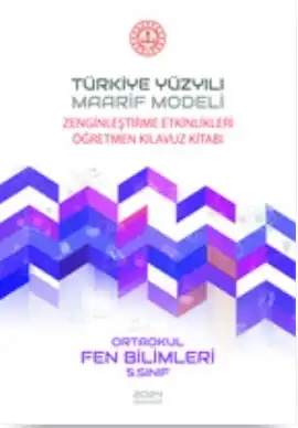 5. Sınıf Fen Bilimleri - Maarif Modeli Zenginleştirme Etkinlikleri Öğretmen Kılavuz Kitabı
