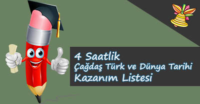 Çağdaş Türk ve Dünya Tarihi Kazanım Listesi - 4 Saatlik