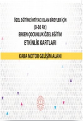 Erken Çocukluk Özel Eğitim Etkinlik Kartları (0-36 Ay) Kaba Motor Gelişim Alanı pdf indir