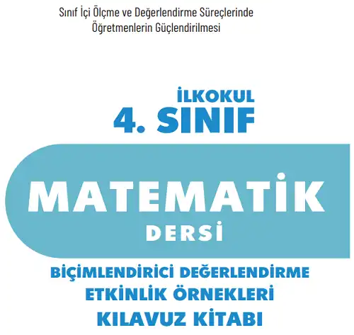 4. Sınıf Matematik Biçimlendirici Değerlendirme Etkinlik Örnekleri Kılavuz Kitabı