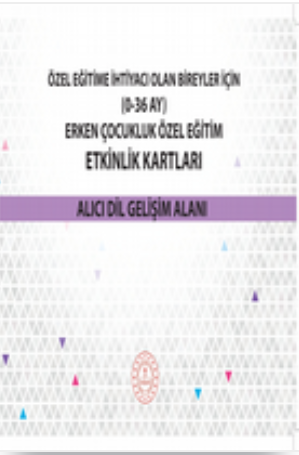 Erken Çocukluk Özel Eğitim Etkinlik Kartları (0-36 Ay) Alıcı Dil Gelişim Alanı pdf indir