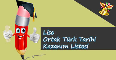 Lise Ortak Türk Tarihi Kazanım Listesi