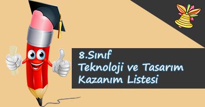 8. Sınıf Teknoloji ve Tasarım Kazanım Listesi