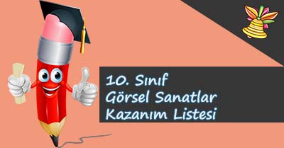 10. Sınıf Görsel Sanatlar Kazanım Listesi