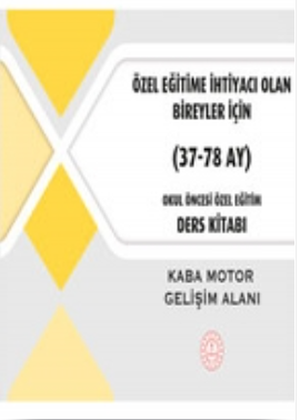 Okul Öncesi Özel Eğitim Ders Kitabı (38-78 Ay) Kaba Motor Gelişim Alanı pdf indir