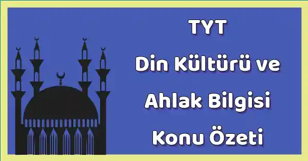 TYT Din Kültürü ve Ahlak Bilgisi - Din ve Hayat - Konu Özeti - pdf