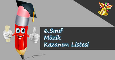 6. Sınıf Müzik Kazanım Listesi