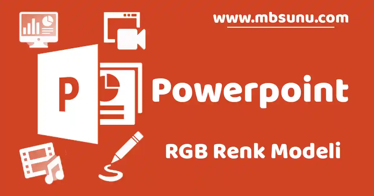 Renk Modelleri: RGB ve Powerpointte Kullanımı