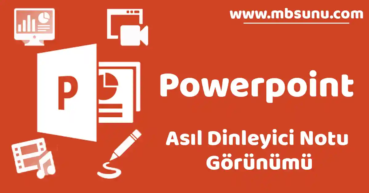 Powerpoint Asıl Dinleyici Notu Görünümü